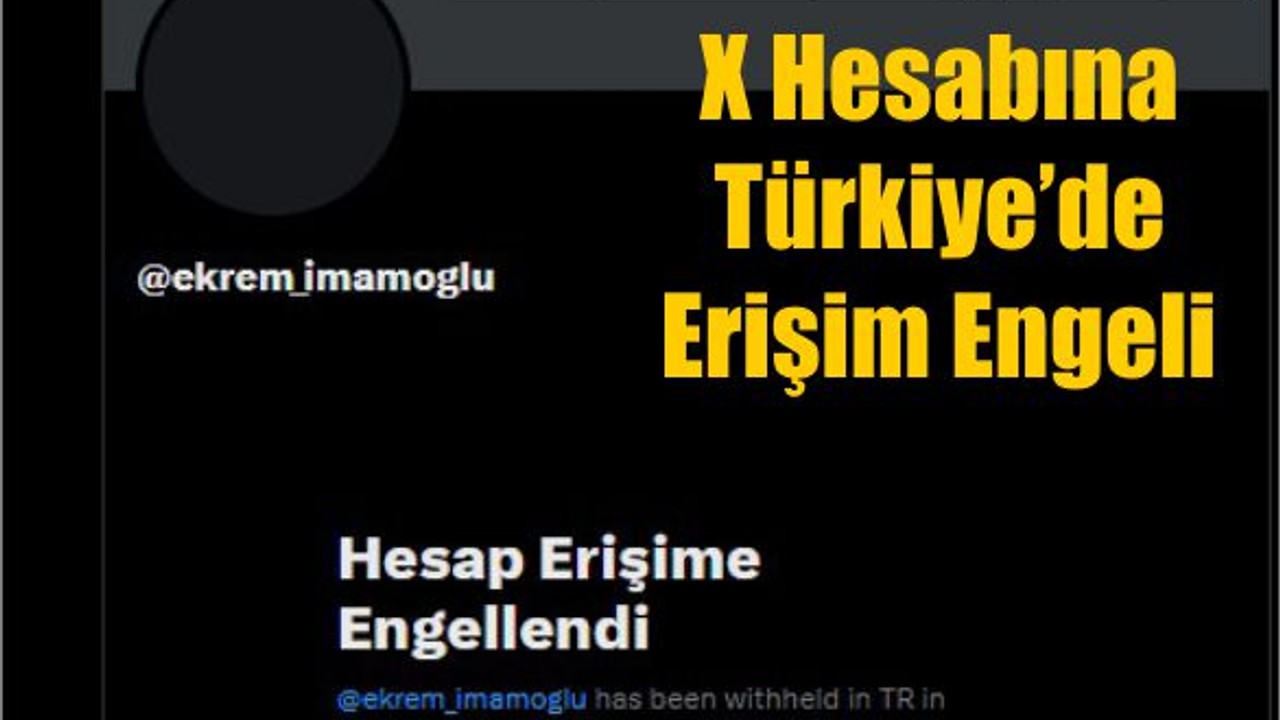 Ekrem İmamoğlu’nun X Hesabına Türkiye’de Erişim Engeli: Gerekçe ve Tepkiler