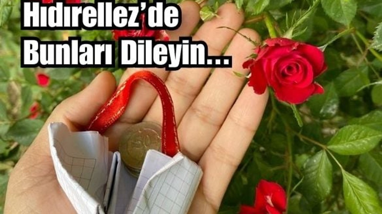 Hıdırellez'de Neler Dilenir?