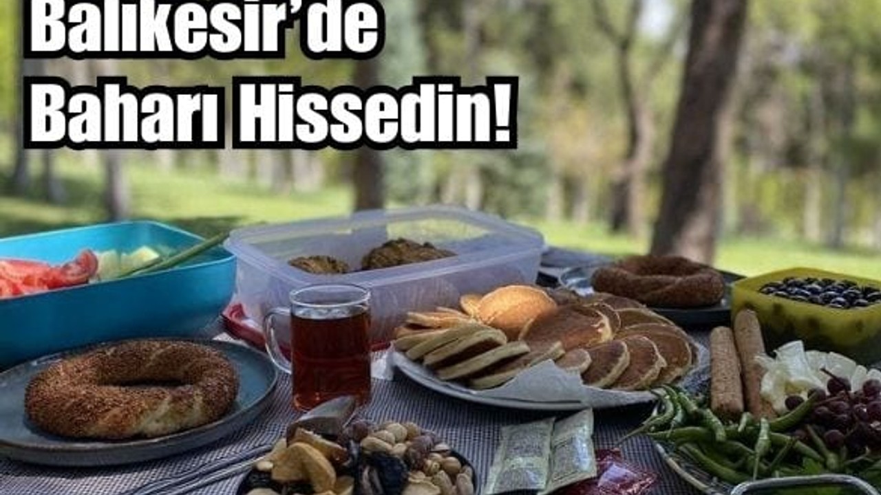Baharın Tadı Balıkesir’in Köy Kahvaltısında Çıkar
