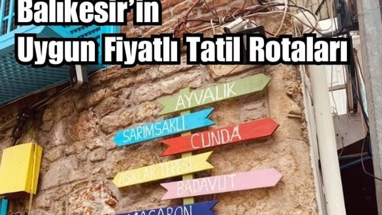 Erken Sezon: Balıkesir’de Uygun Fiyatlı Tatil Fırsatları