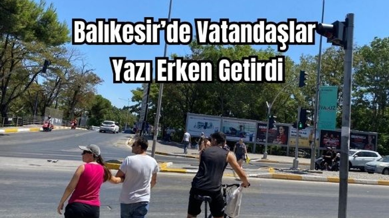 Güneşi Gören Balıkesirliler Şortlara Geçti