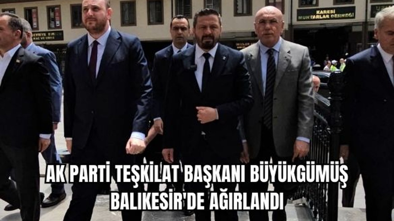 AK Parti Teşkilat Buluşması Balıkesir'de Gerçekleşti