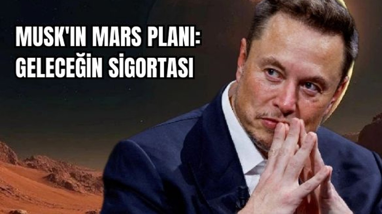 Elon Musk: "Dünya Yok Olduğunda Yeni Eviniz Mars Olacak"