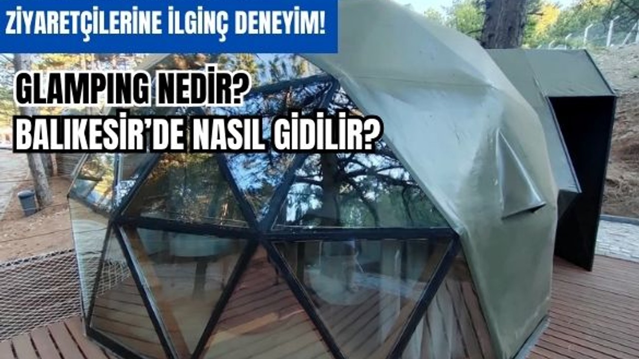 Glamping Nedir? Balıkesir'de Nerede?