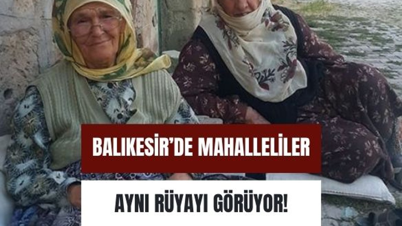 Balıkesir’de Herkesin Neredeyse Aynı Rüyayı Gördüğü Mahalle