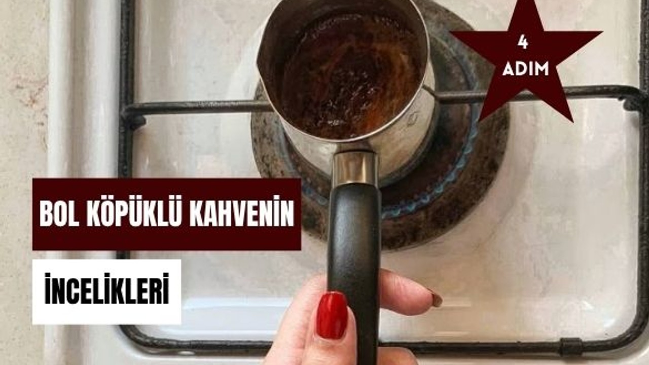 Bol Köpüklü Türk Kahvesi Yapmanın Sırrı