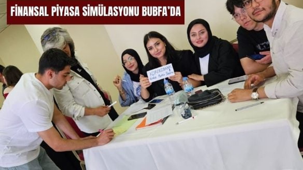 BUBFA Öğrencileri Finansal Simülasyonla Hazırlanıyor