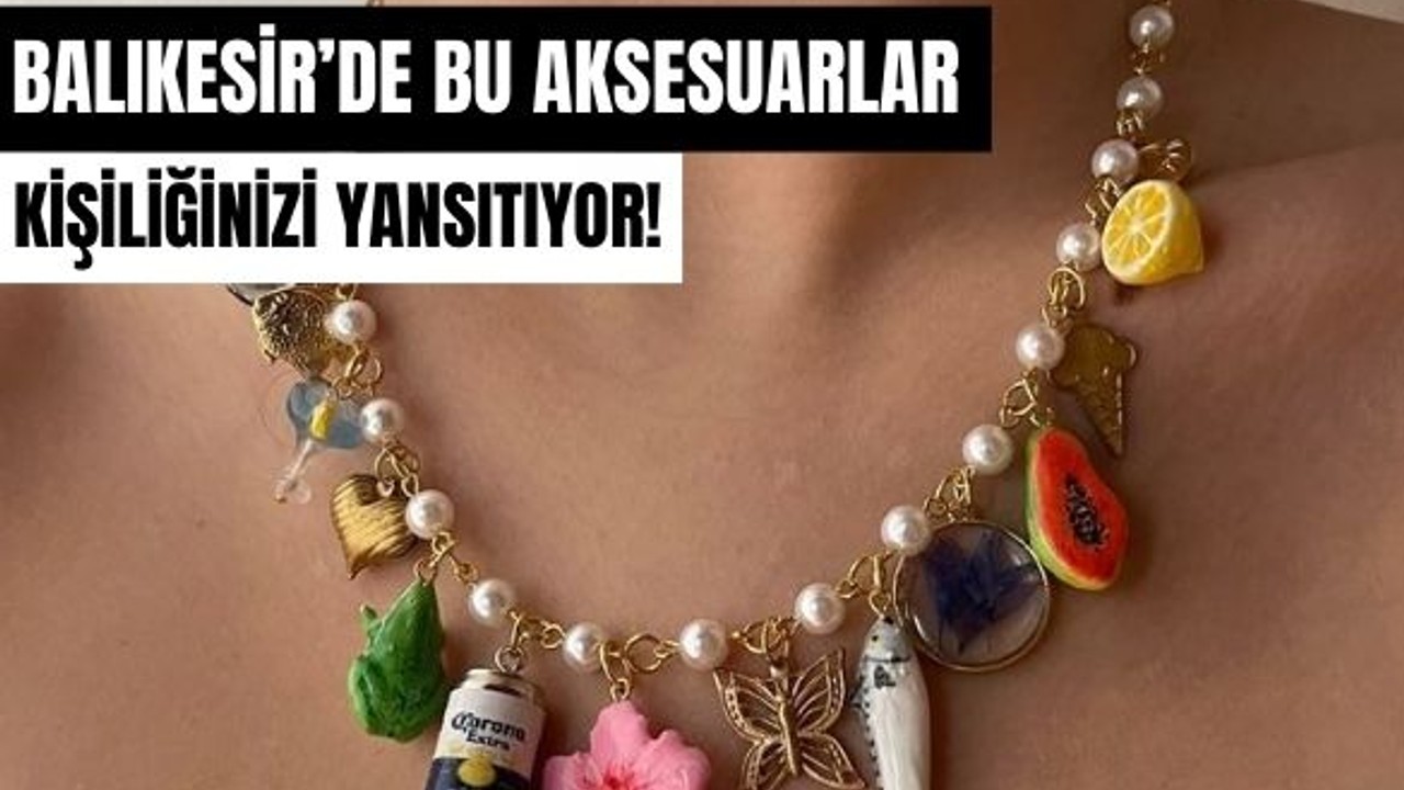 Balıkesir’de Aksesuar Tercihleri Değişiyor