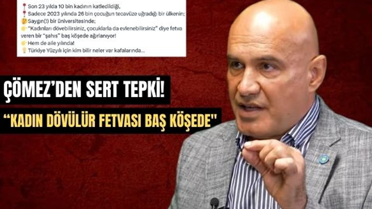 Turhan Çömez: "Kadın Dövülür Diyen Şahıs Baş Köşede Ağırlanıyor"