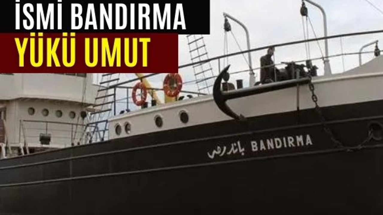 Bu Gemide Gelecek Vardı! Adı Bandırma