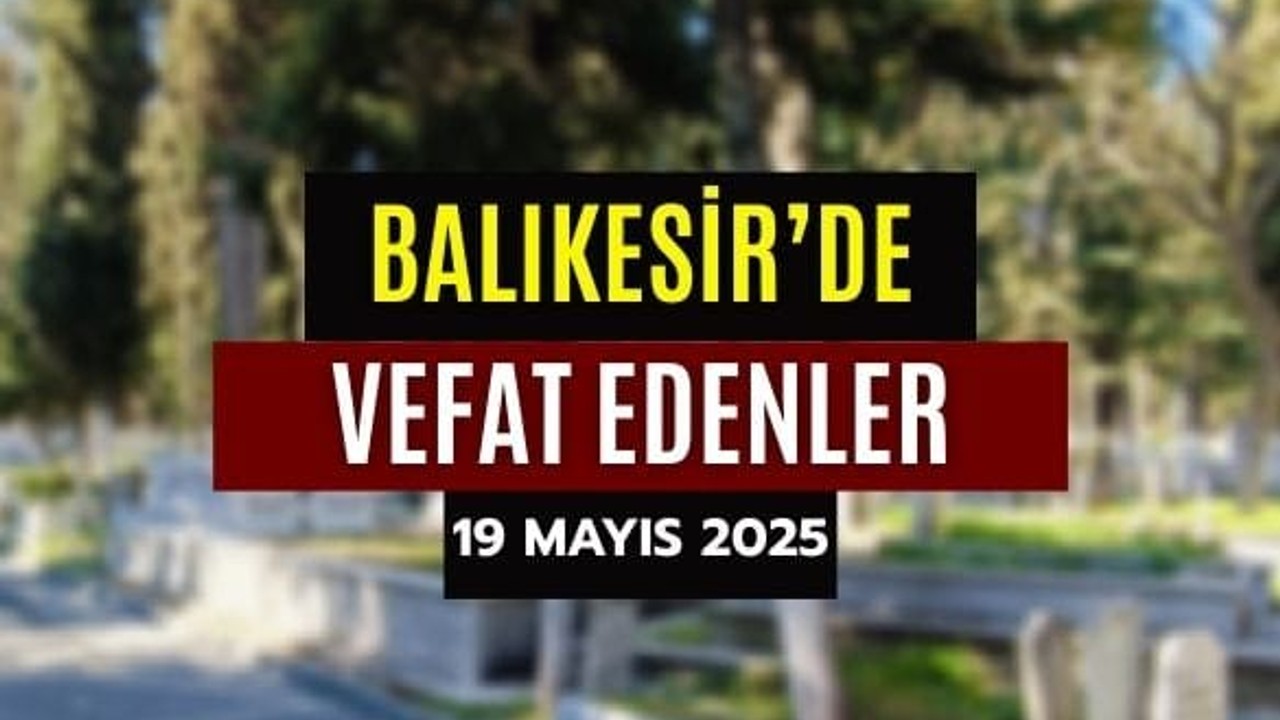 19 Mayıs Balıkesir’de Yaşamını Yitirenler