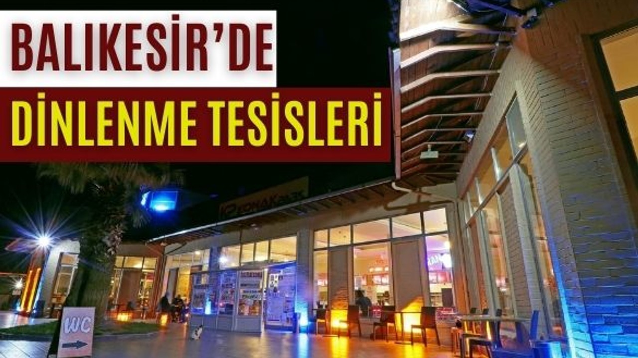 Balıkesir'de Öne Çıkan Dinlenme Tesisleri