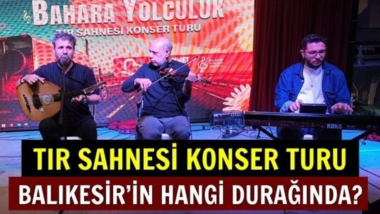 'Bahara Yolculuk' Konser Tırı Balıkesir'in Hangi İlçesinde?