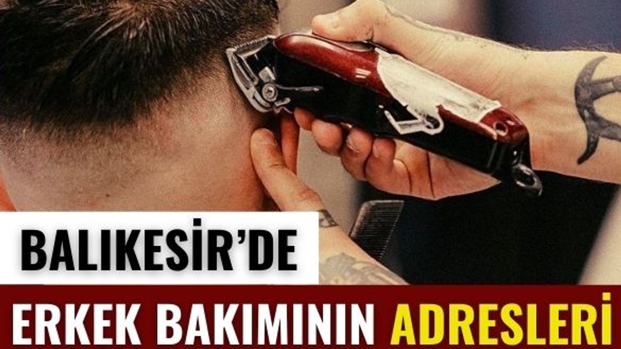 Balıkesir’de Erkek Bakımına Yönelik Hizmetler