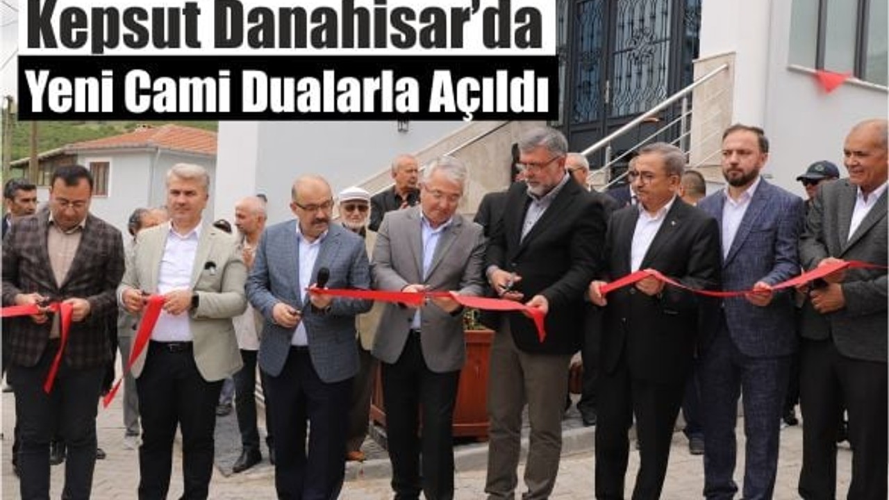 Kepsut Danahisar’da Yeni Cami Dualarla Açıldı