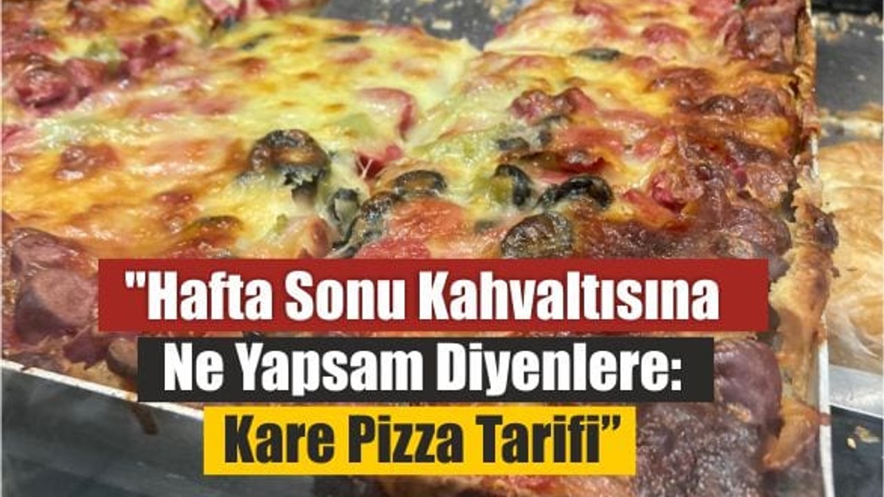 Yaz Kahvaltılarında Yeni Trend: Kare Pizza!