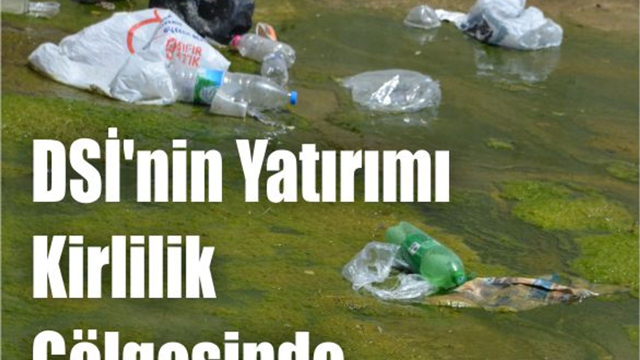 Kızpınar Çayı Yeşile Döndü: DSİ'nin Yatırımı Kirlilik Gölgesinde