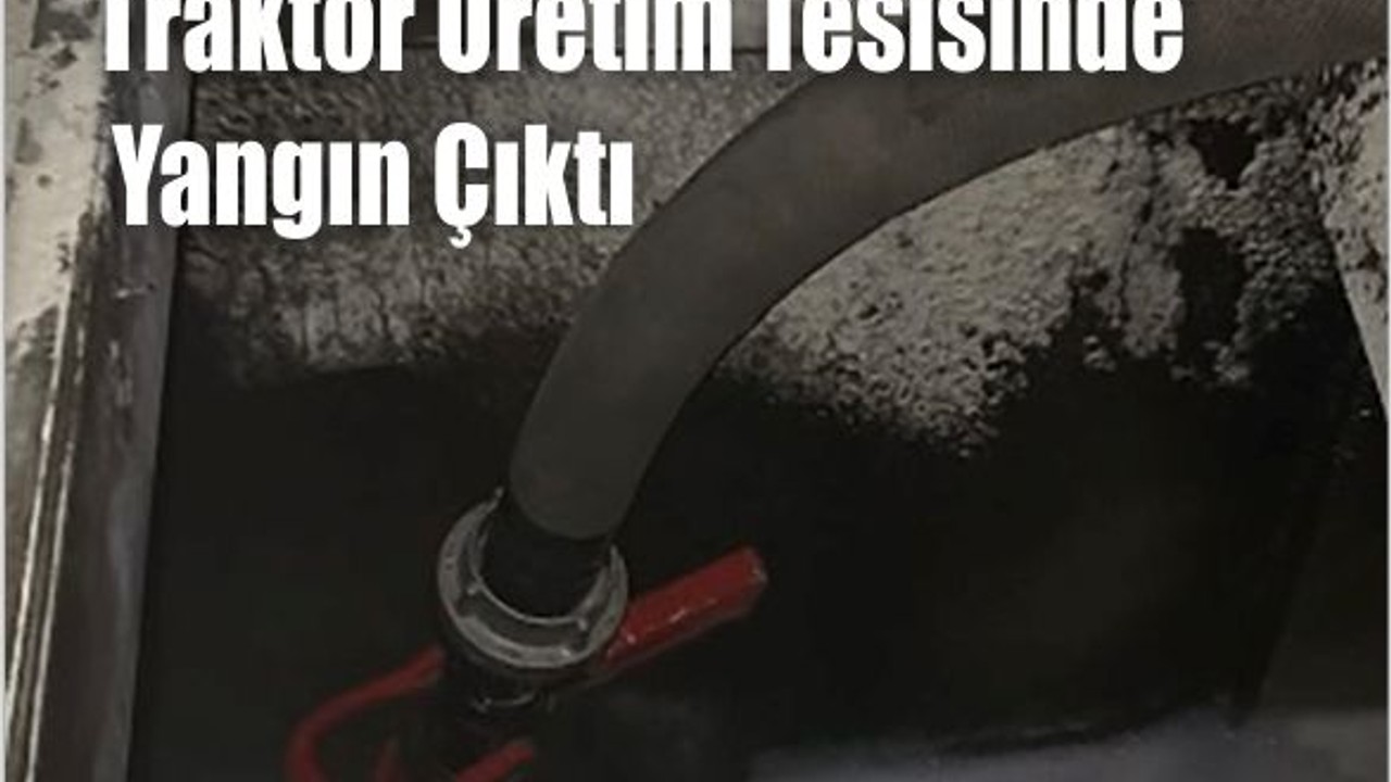 Traktör Üretim Tesisinde Yangın Çıktı