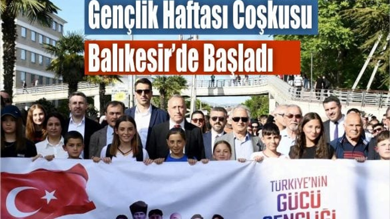 Gençlik Haftası Coşkusu Balıkesir’de Başladı