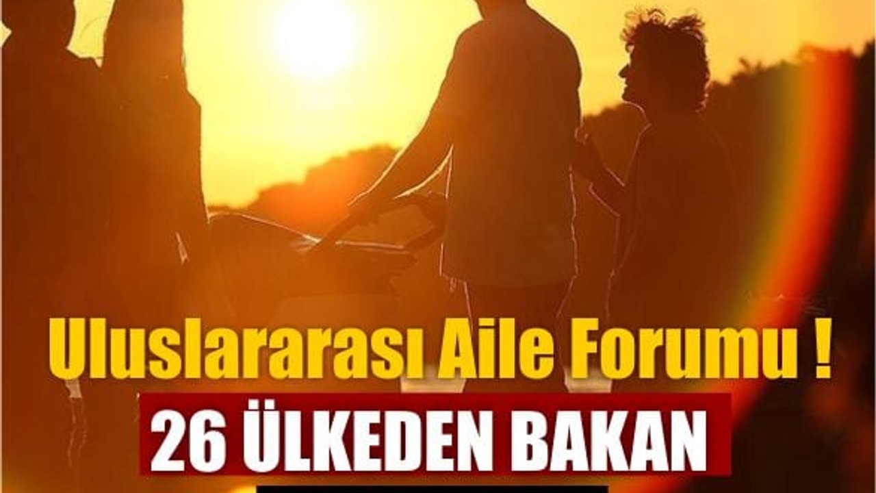 Uluslararası Aile Forumu Yarın Başlayacak