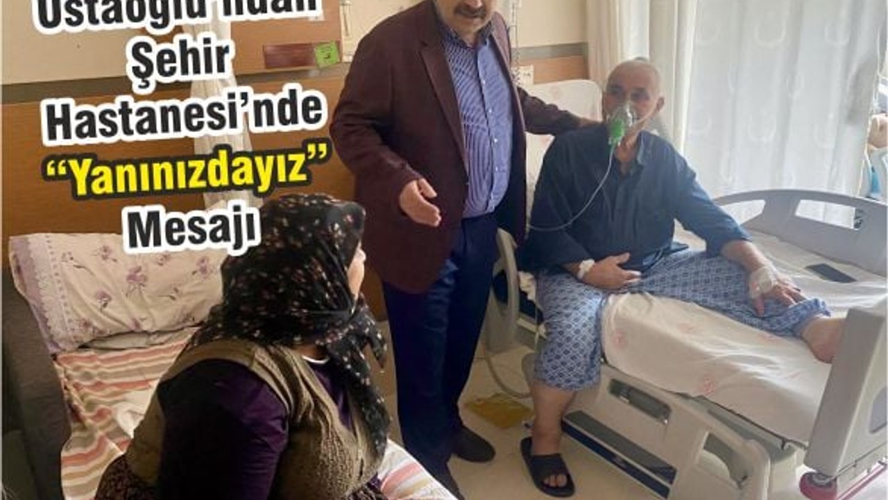 Vali İsmail Ustaoğlu’ndan Hasta Ziyareti