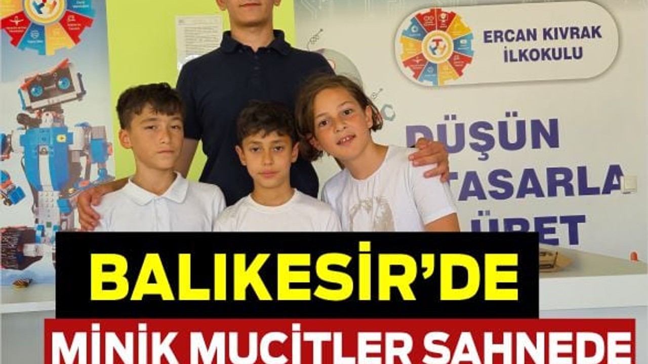 Balıkesir’de Minik Mucitler Sahnede
