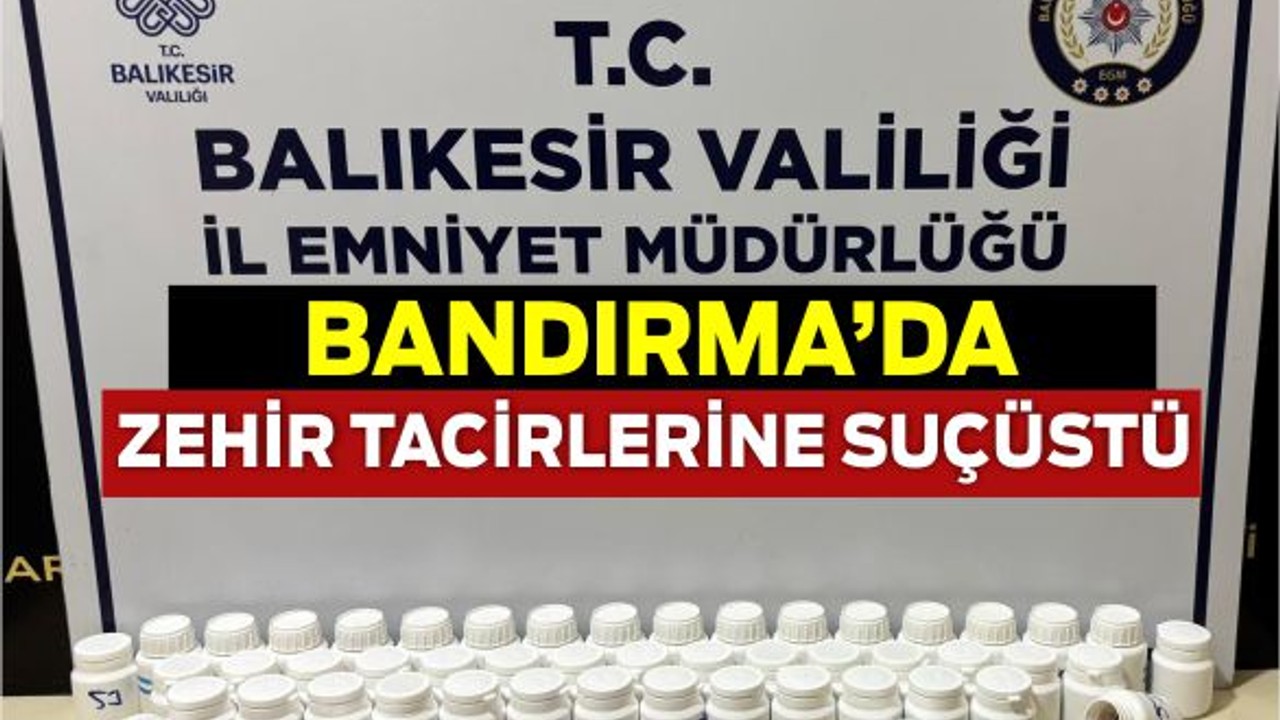Bandırma’da Zehir Tacirine Suçüstü!