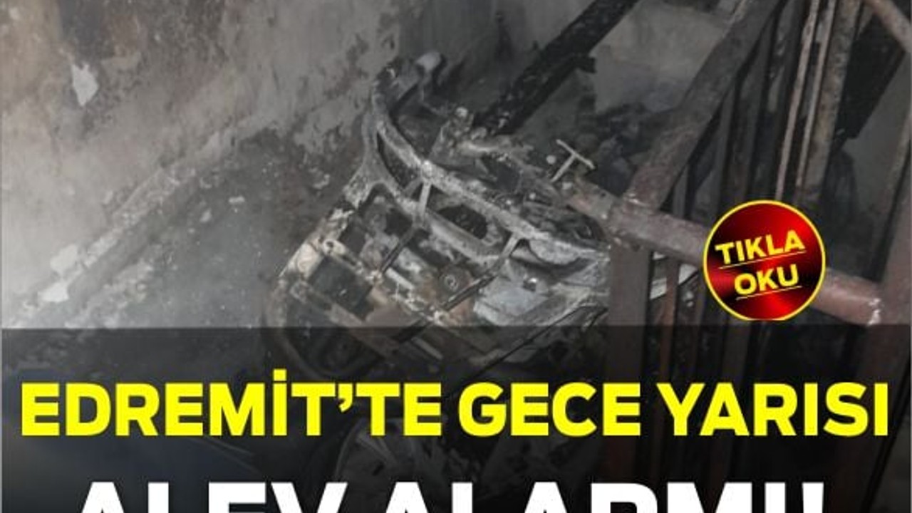 Edremit’te Gece Yarısı Alev Alarmı!