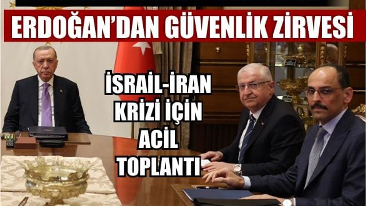 Çatışma Büyüyor, Türkiye Hazırlıkta! Erdoğan’dan Güvenlik Zirvesi
