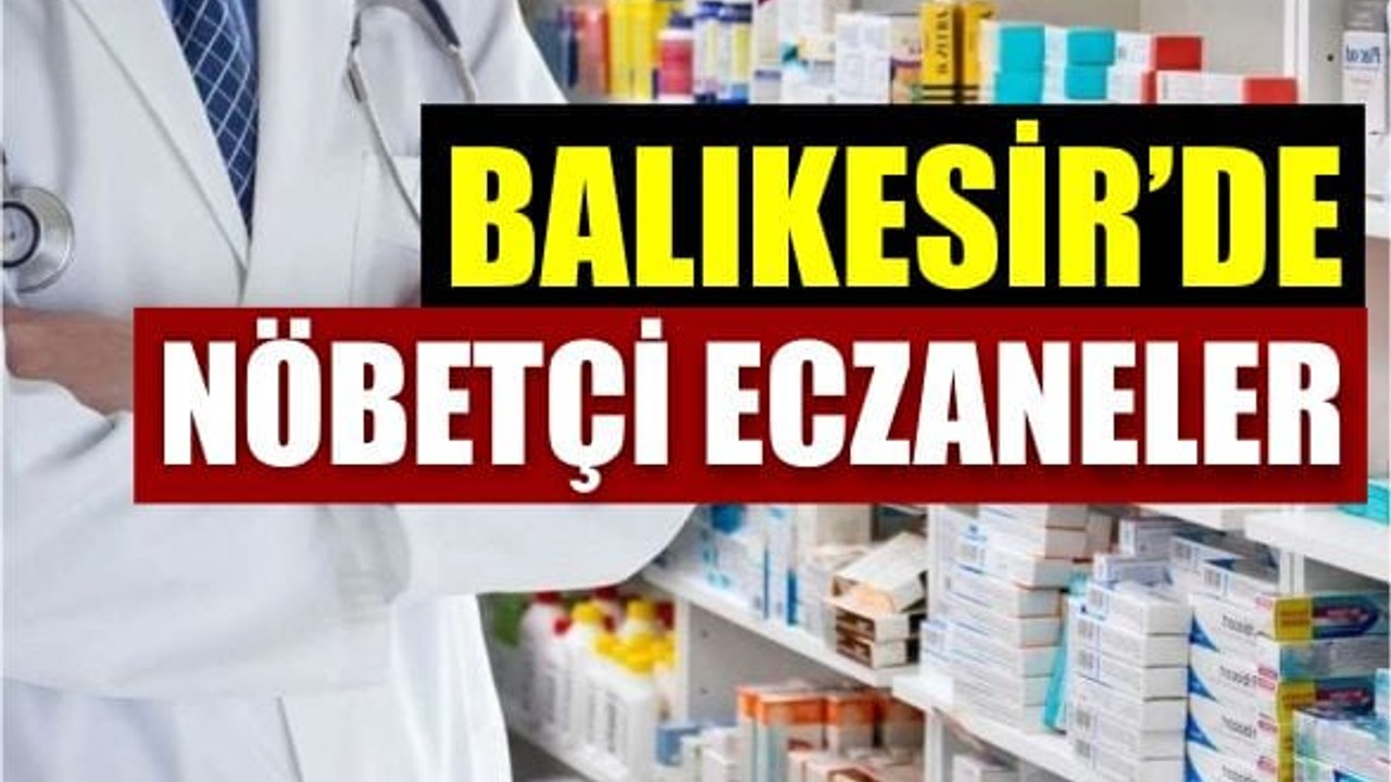 10 Haziran Balıkesir’de Nöbetçi Eczaneler