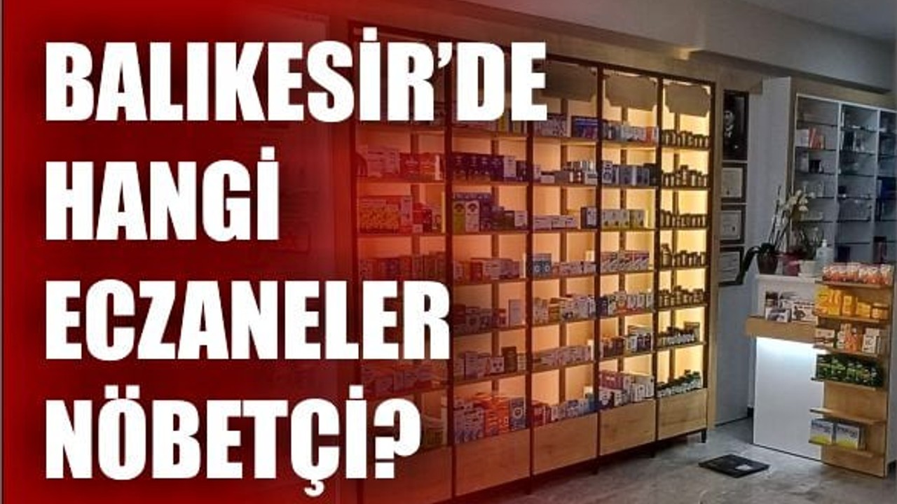 15 Haziran Balıkesir’de Nöbetçi Eczaneler