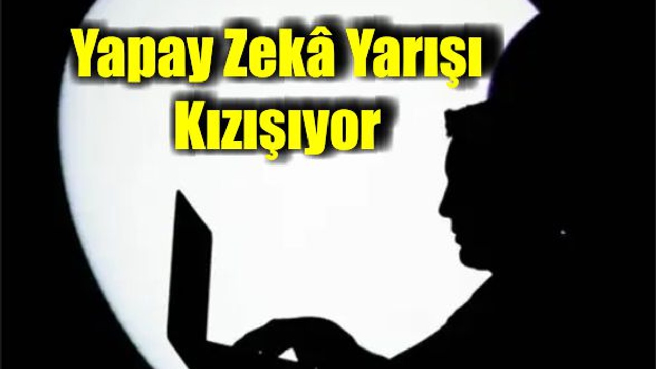 Yapay Zekâda Yeni Perde: Devler Sahada