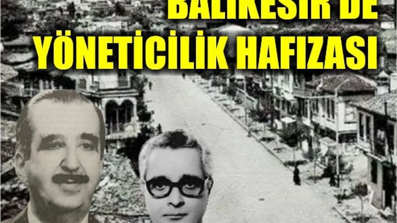 Balıkesir Valileri ve Şehrin Yöneticilik Hafızası