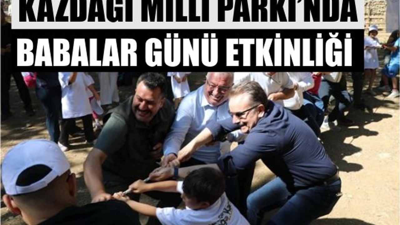 Kazdağı Milli Parkı’nda Anlamlı Babalar Günü Etkinliği