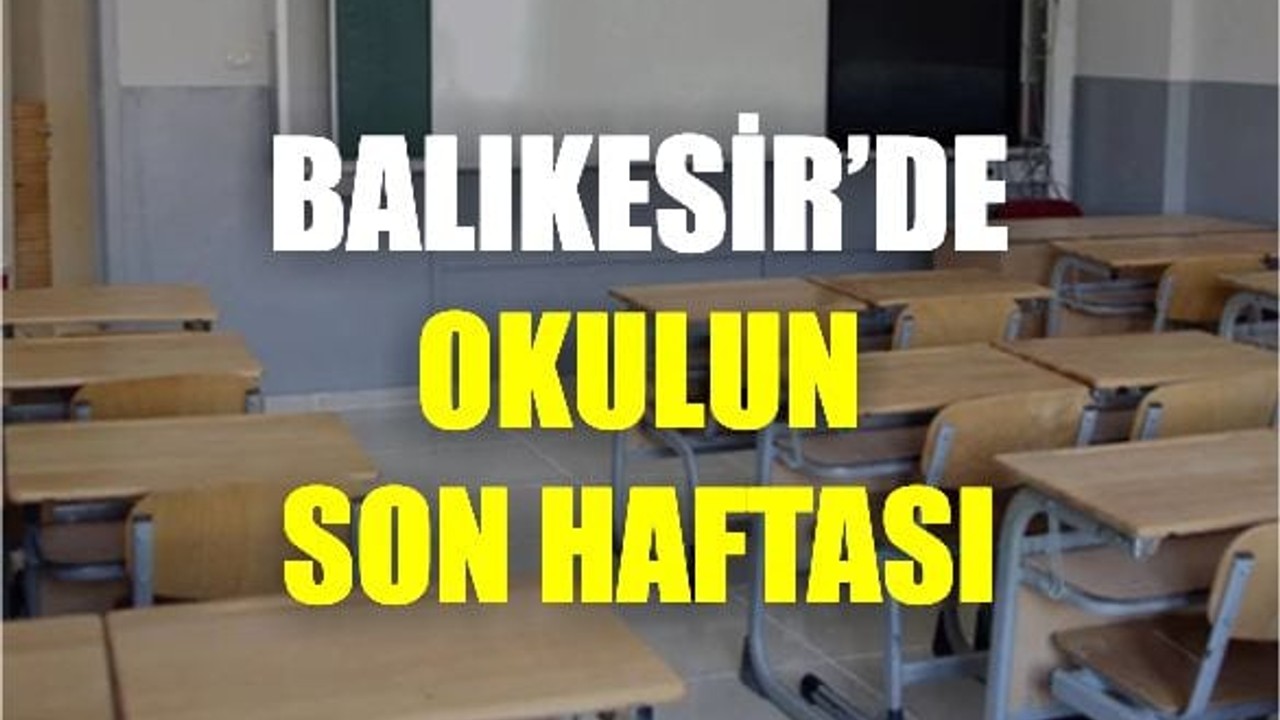 Balıkesir'de Okulun Son Haftası Nasıl Değerlendirilir?