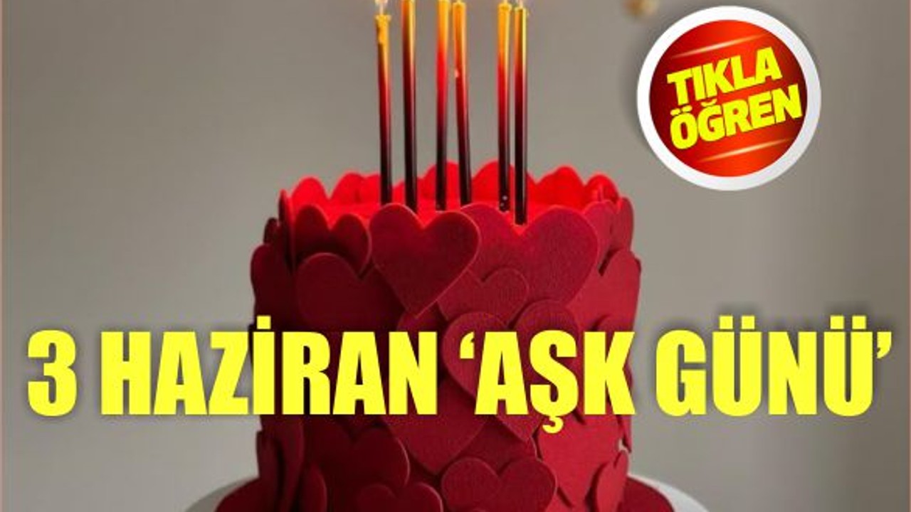 3 Haziran Dünya Aşk Günü!