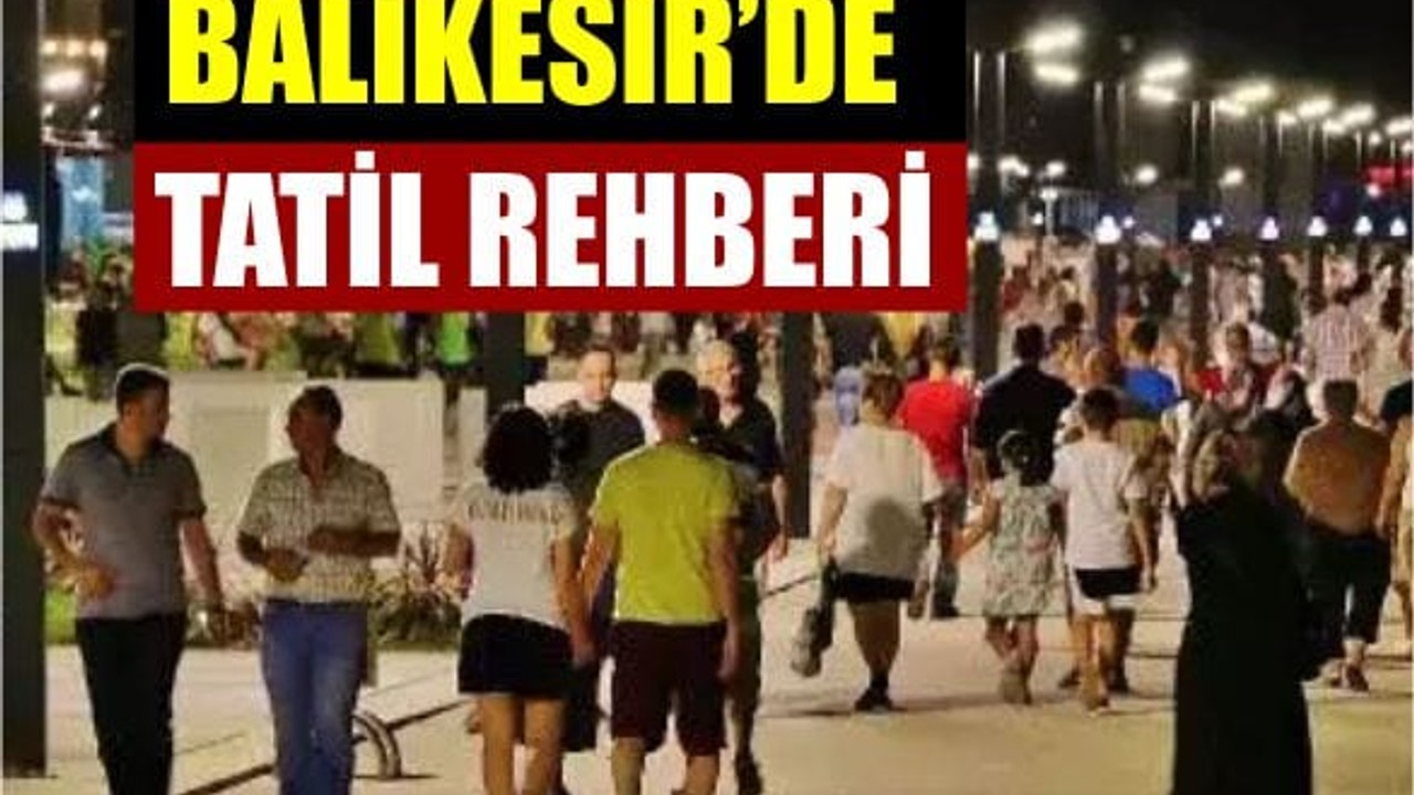 Bayram Tatilini Balıkesir'de Geçirecekler Dikkat!