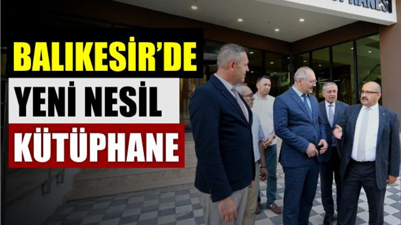 Balıkesir'e Yeni Nesil Kütüphane