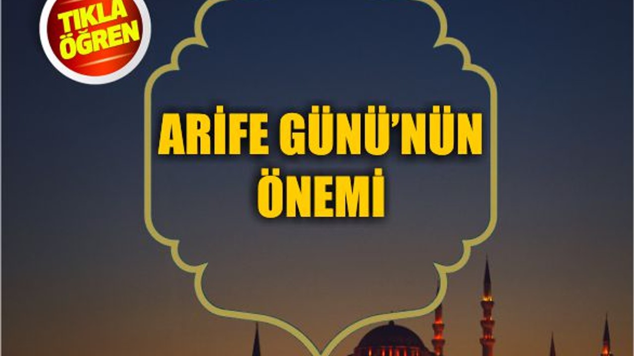 Arife Günü'nün Önemi Nedir?