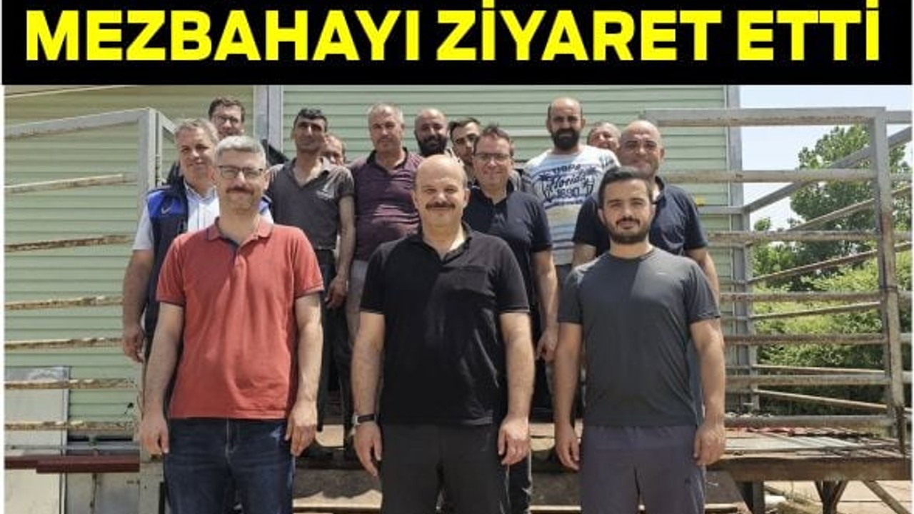 Başkan Lapanta Mezbahayı Ziyaret Etti