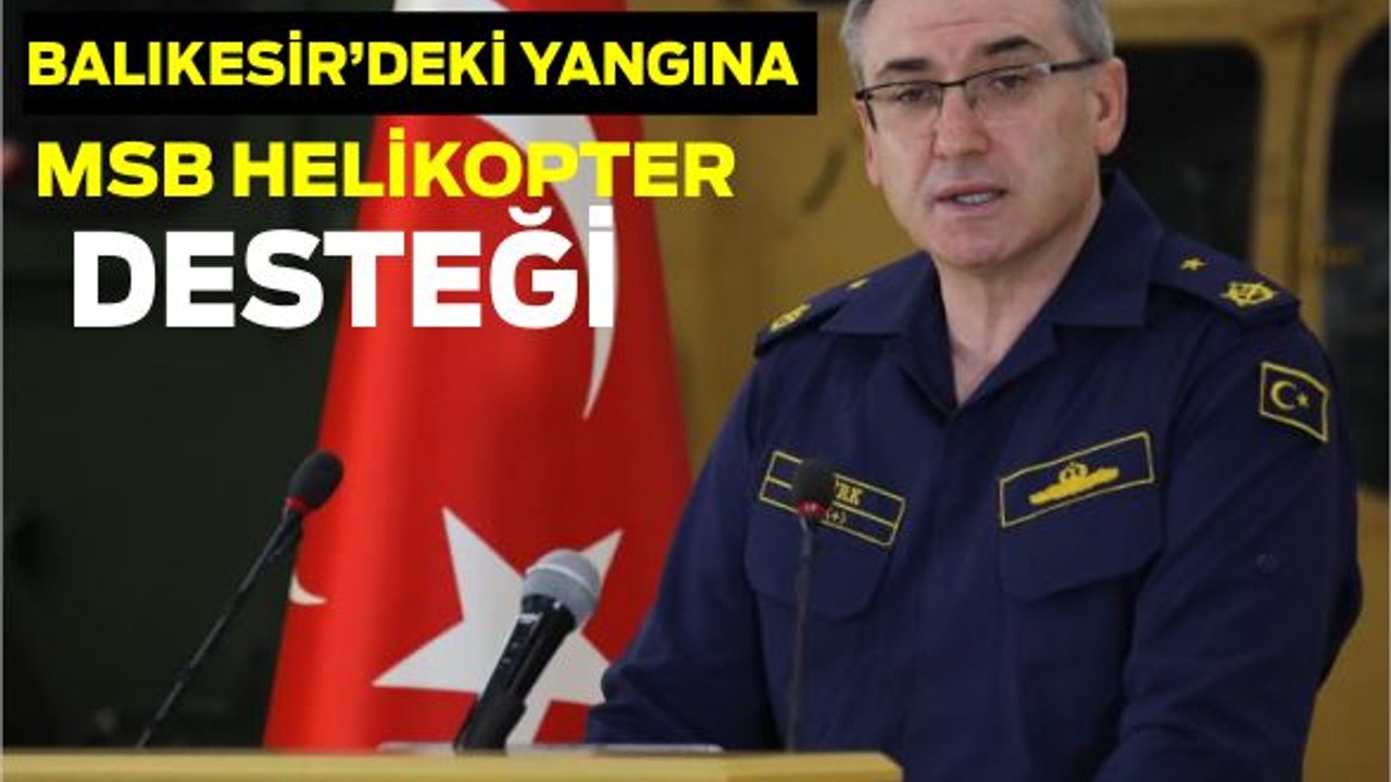 Balıkesir'deki Yangına MSB Helikopter Desteği