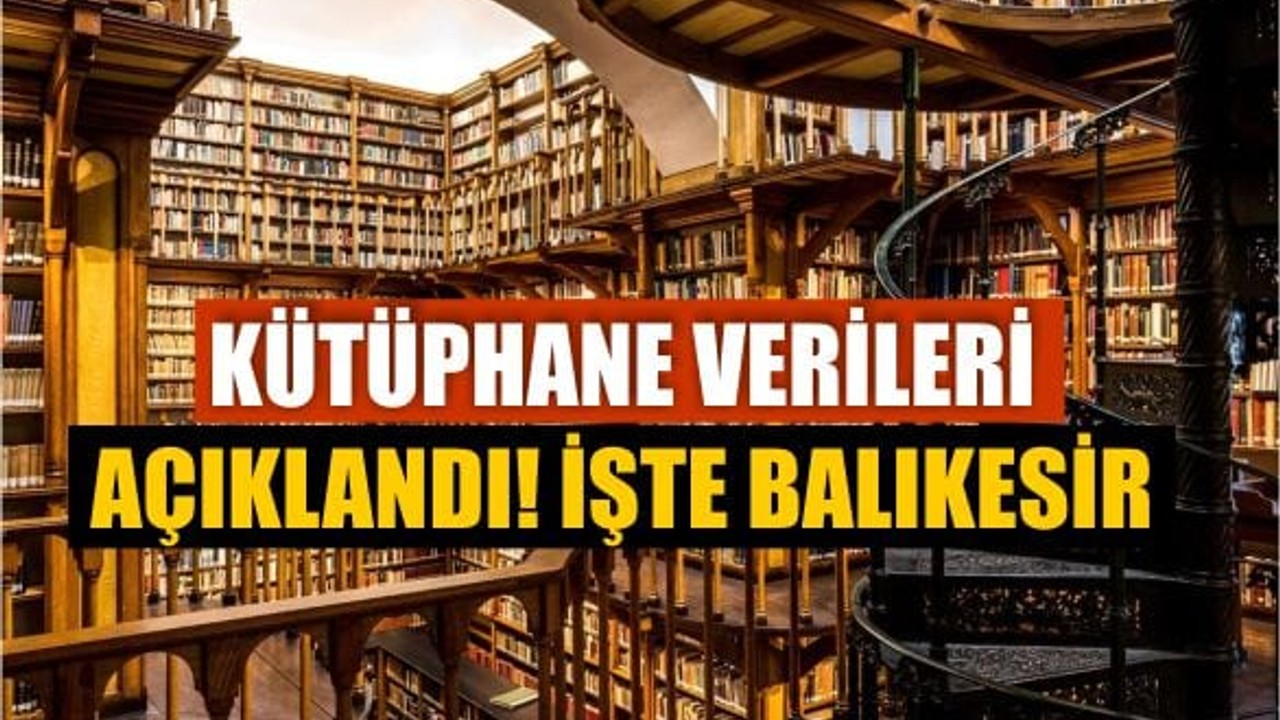 Türkiye’de Kütüphane Sayısı 44 Bini Aştı, Balıkesir Zirvede