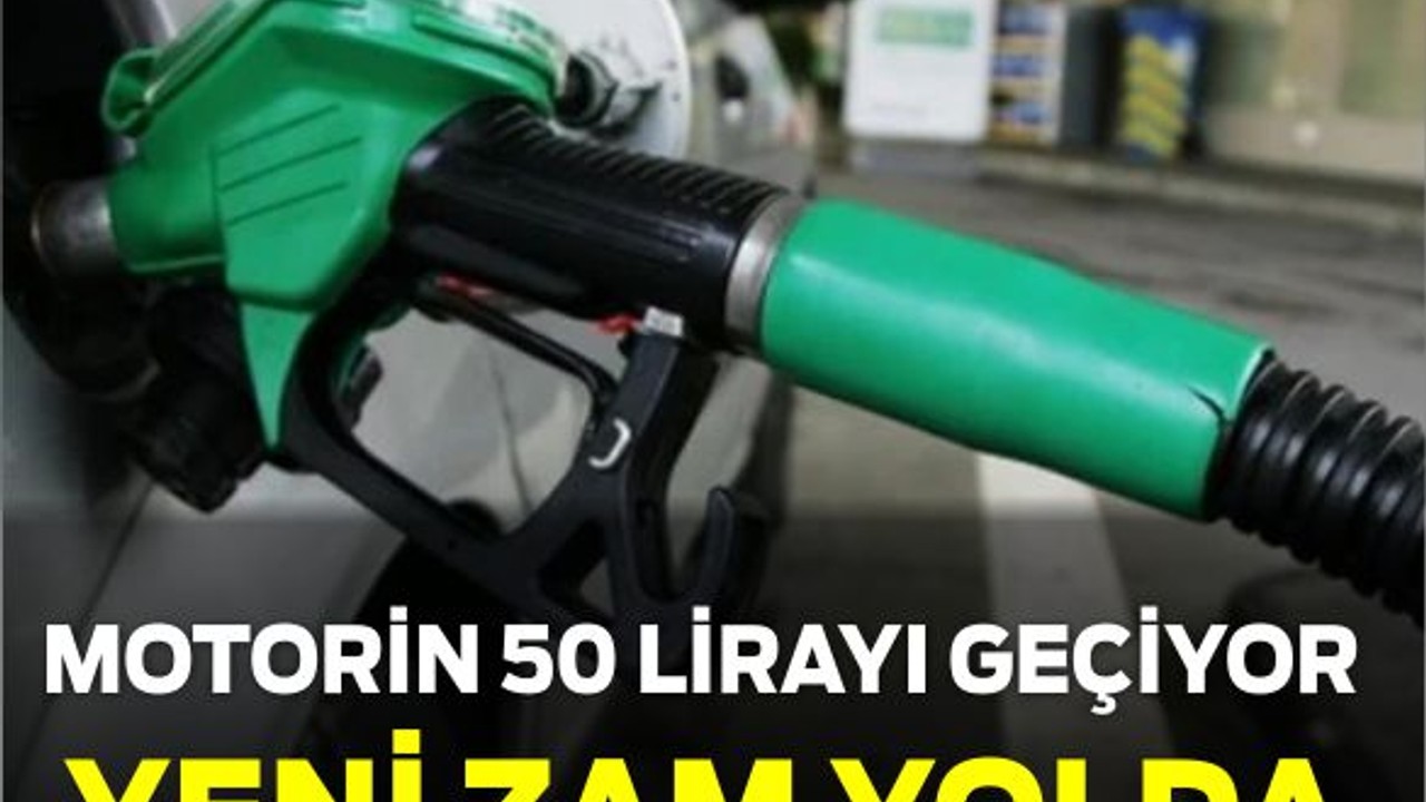 Motorin 50 TL'yi Aşıyor! Yeni Zam Yolda