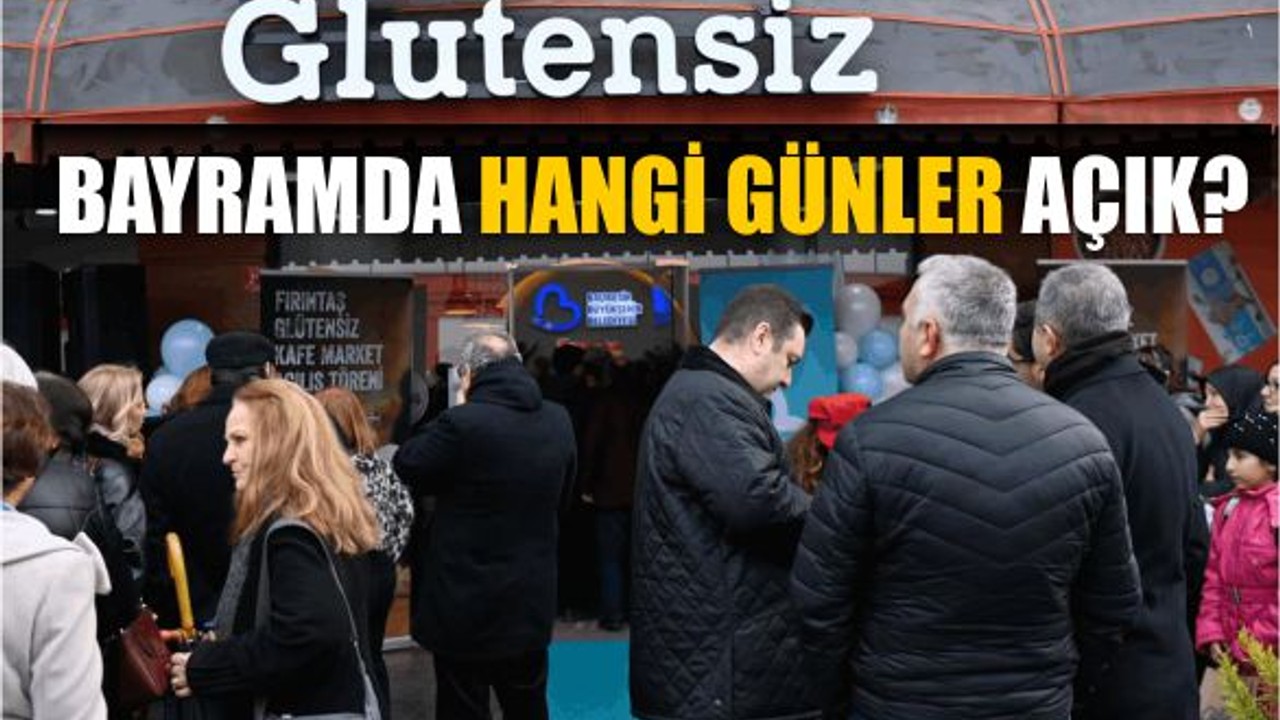 Glütensiz Kafe Bayramda Hangi Günler Açık?