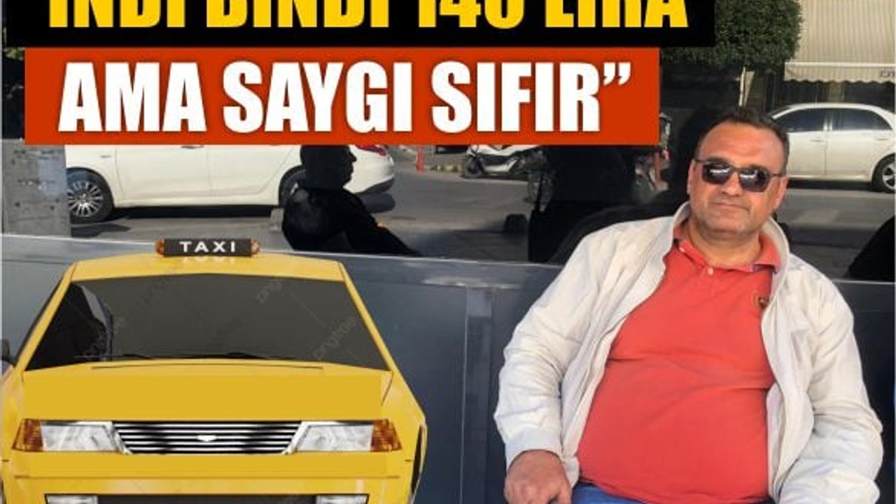 Balıkesir’de Taksiciler “İndi Bindi 140 Lira Ama Saygı Sıfır”
