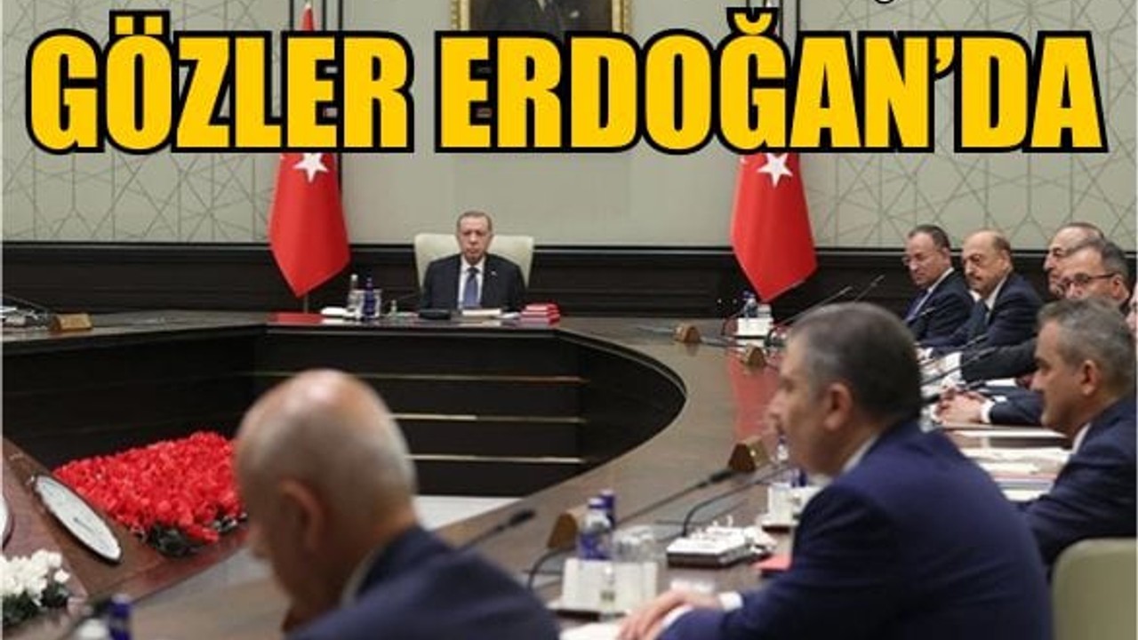 Kabine Toplantısı Başladı! Gözler Erdoğan’da