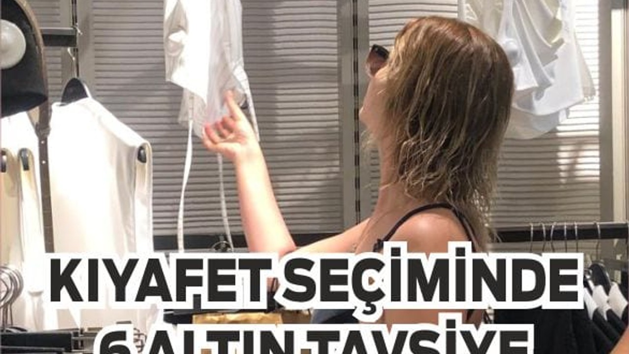 Kıyafet Alışverişi İçin 6 Altın Tavsiye