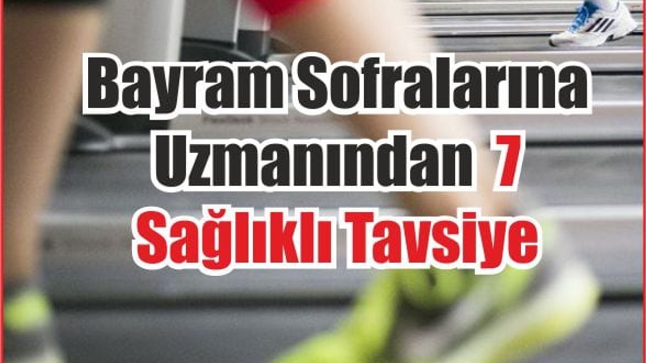Bayram Sofralarına Uzmanından 7 Sağlıklı Tavsiye