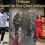 13 Nisan Balıkesir’de Öne Çıkan Gelişmeler