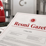 13 Mayıs 2026 Resmî Gazete Yayımlandı: İşte Yeni Düzenlemeler